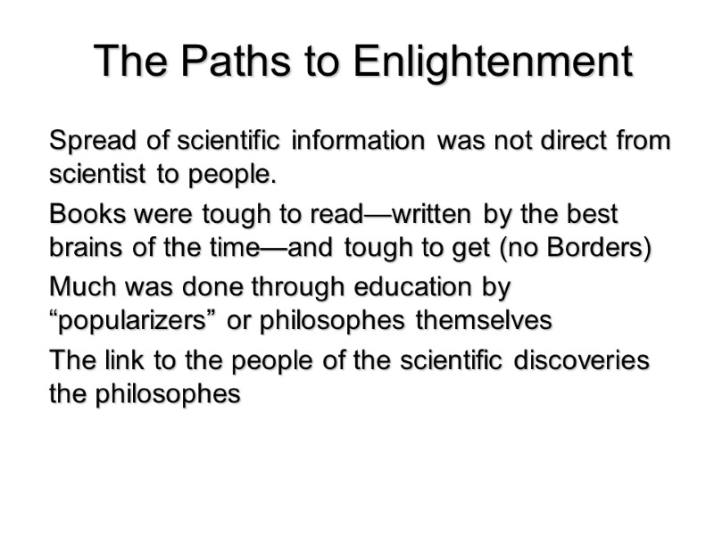 The Paths to Enlightenment Spread of scientific information was not direct from scientist to